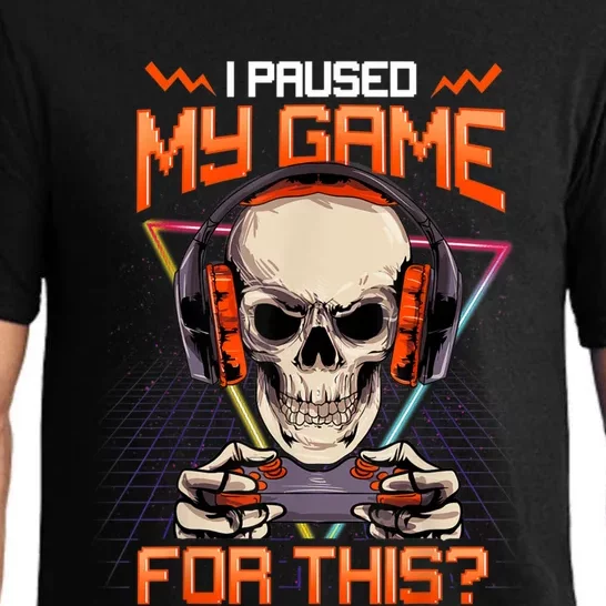 I Paused My Game For This Skull Video Gamer Gift Pajama Set