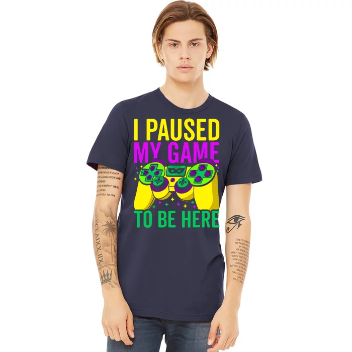 I Paused My Game To Be Here Video Game Beads Mardi Gras Premium T-Shirt