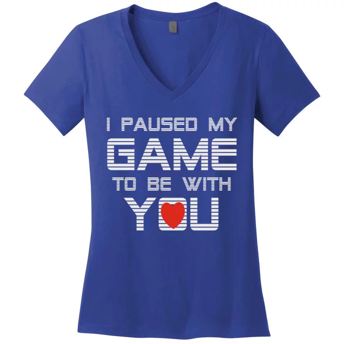 I Paused My Game To Be With You Valentine Gift Women's V-Neck T-Shirt