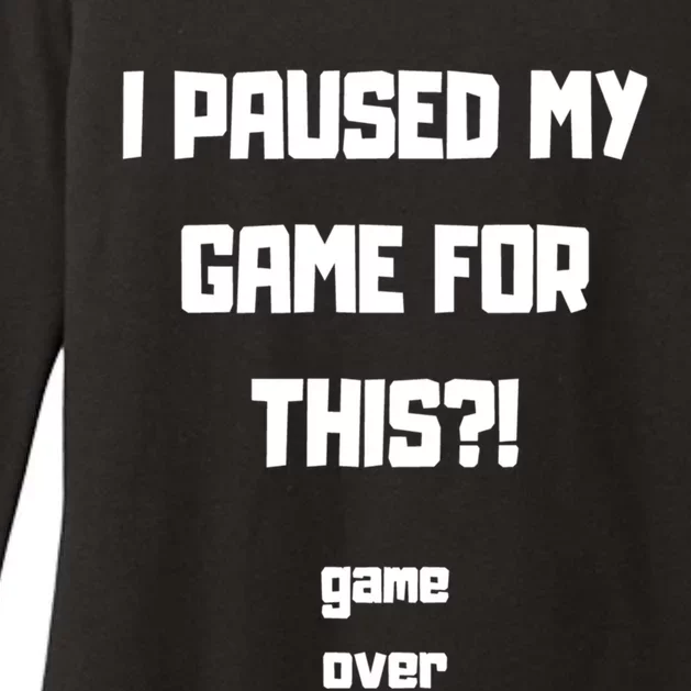 I Paused My Game For This?! Gift Womens CVC Long Sleeve Shirt