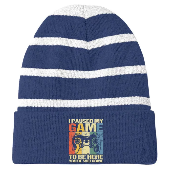 I Paused My Game To Be Here YouRe Welcome Funny Retro Gamer Striped Beanie with Solid Band