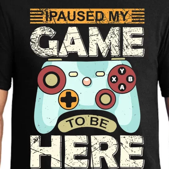 I Paused My Game To Be Here Funny Gamer Pajama Set