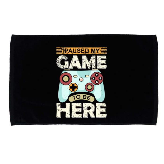 I Paused My Game To Be Here Funny Gamer Microfiber Hand Towel