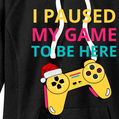 I Paused My Game To Be Here Funny Christmas Women's Fleece Hoodie