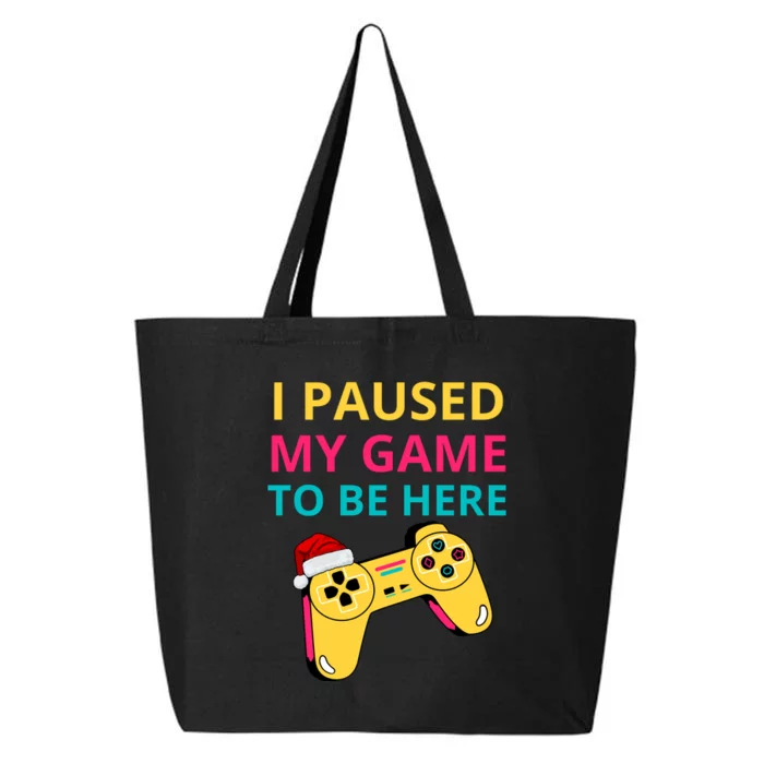 I Paused My Game To Be Here Funny Christmas 25L Jumbo Tote