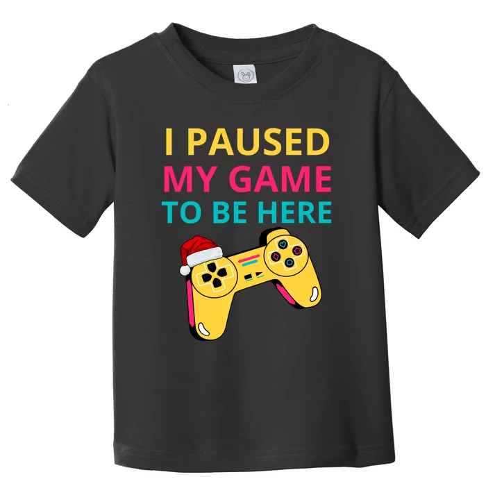 I Paused My Game To Be Here Funny Christmas Toddler T-Shirt