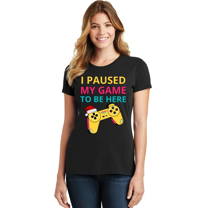 I Paused My Game To Be Here Funny Christmas Women's T-Shirt