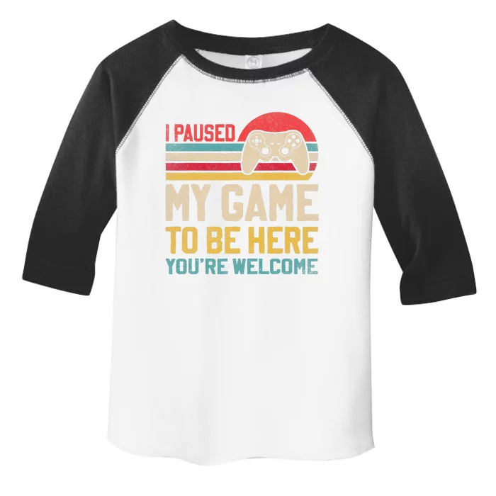 I Paused My Game To Be Here You're Welcome Funny Video Gamer Toddler Fine Jersey T-Shirt