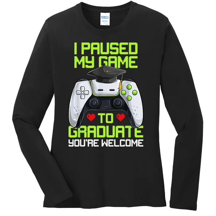 I Paused My Game To Graduate Funny Graduation Graduate Gamer Ladies Long Sleeve Shirt