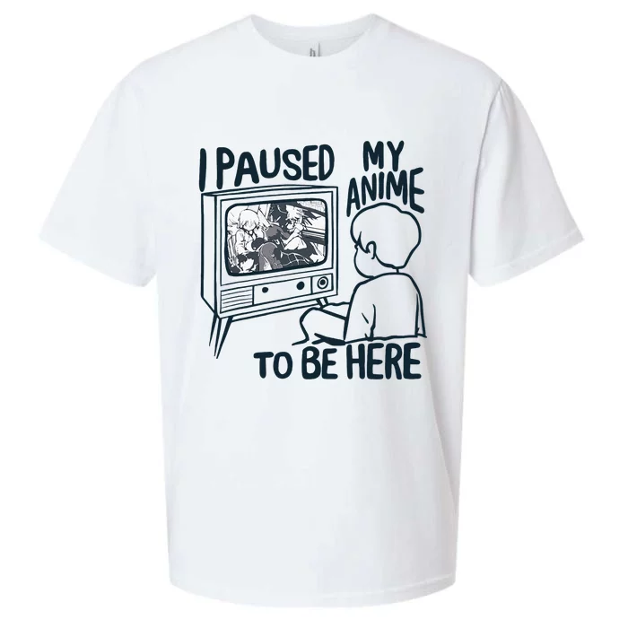 I Paused My Anime To Be Here Sueded Cloud Jersey T-Shirt