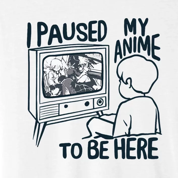 I Paused My Anime To Be Here ChromaSoft Performance T-Shirt