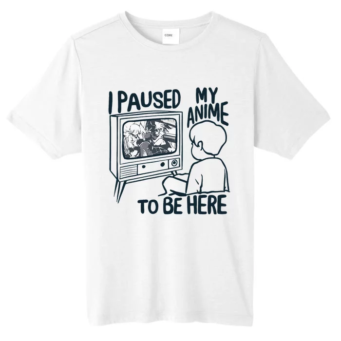 I Paused My Anime To Be Here ChromaSoft Performance T-Shirt