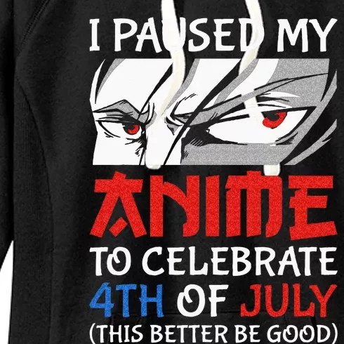 I Paused My Anime To Celebrate 4th Of July Funny 4th Of July Women's Fleece Hoodie