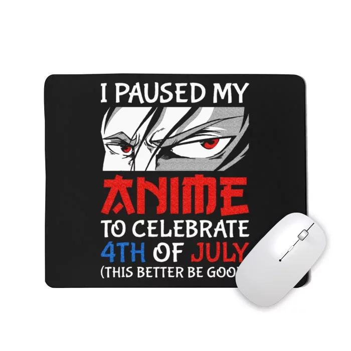 I Paused My Anime To Celebrate 4th Of July Funny 4th Of July Mousepad