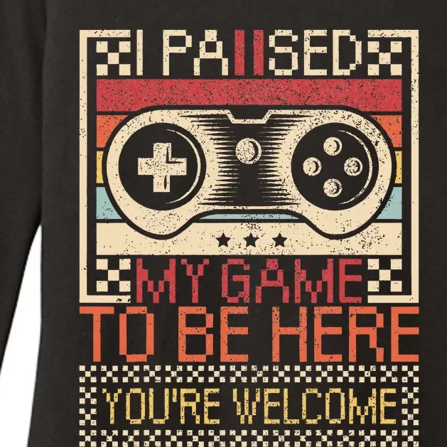 I Paused My Game To Be Here Gaming  Funny Video Gamer Womens CVC Long Sleeve Shirt