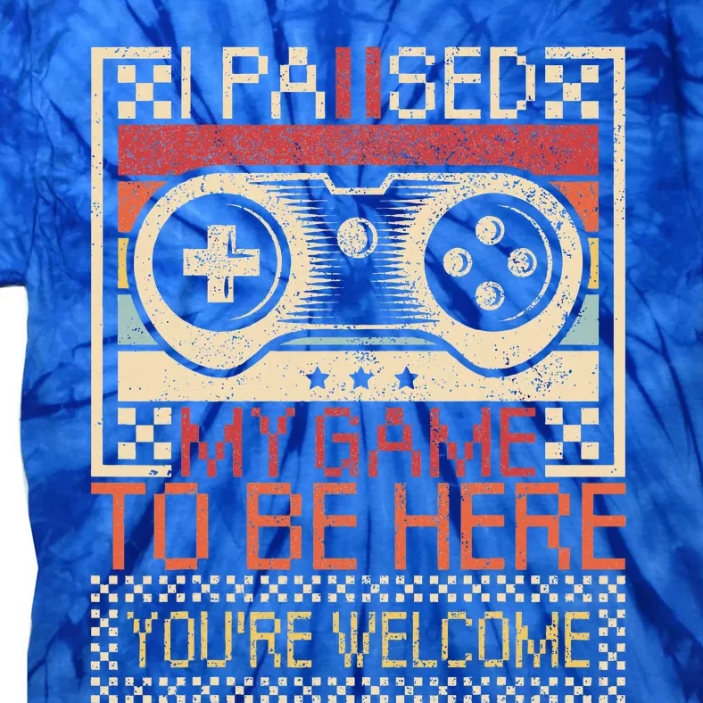 I Paused My Game To Be Here Gaming  Funny Video Gamer Tie-Dye T-Shirt