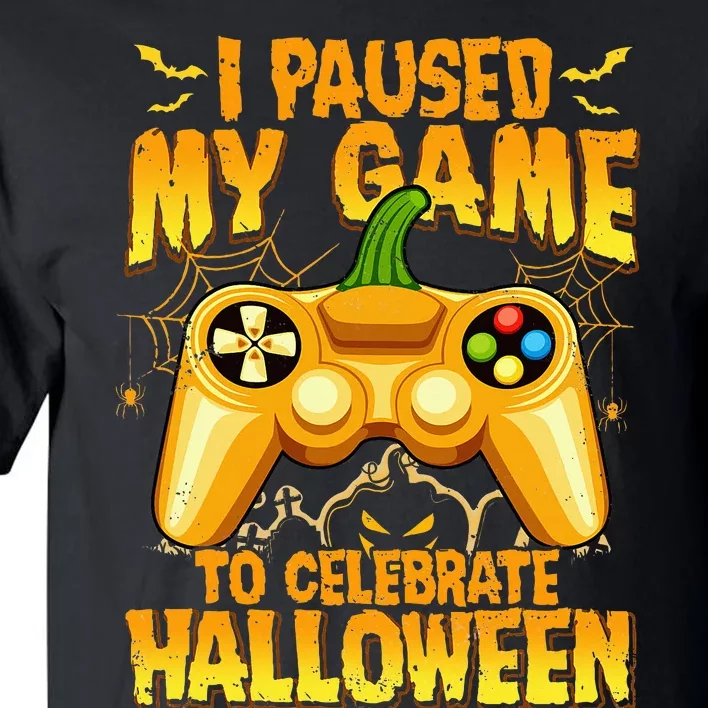 I Paused My Game To Celebrate Halloween Video Gamer Tall T-Shirt