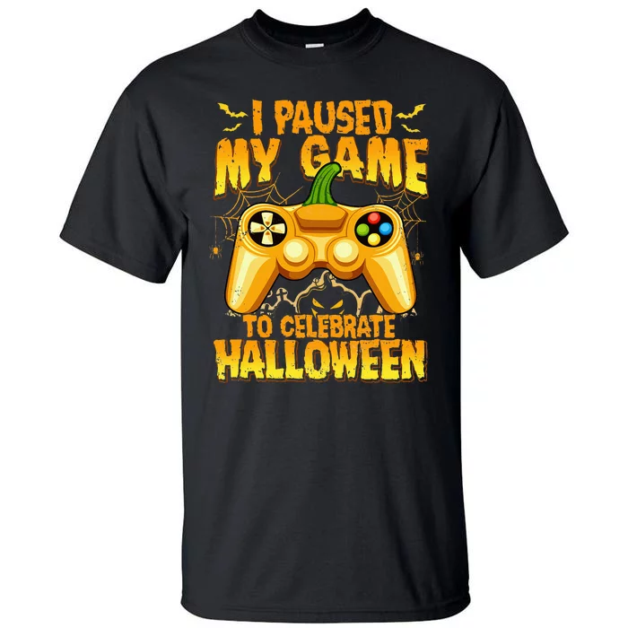 I Paused My Game To Celebrate Halloween Video Gamer Tall T-Shirt