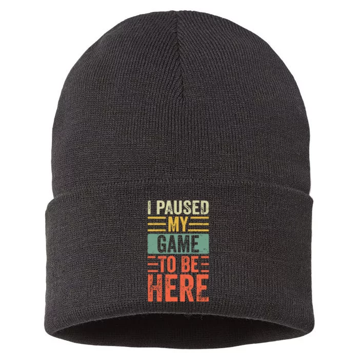 I Paused My Game To Be Here, Funny Retro Vintage Video Gamer Sustainable Knit Beanie