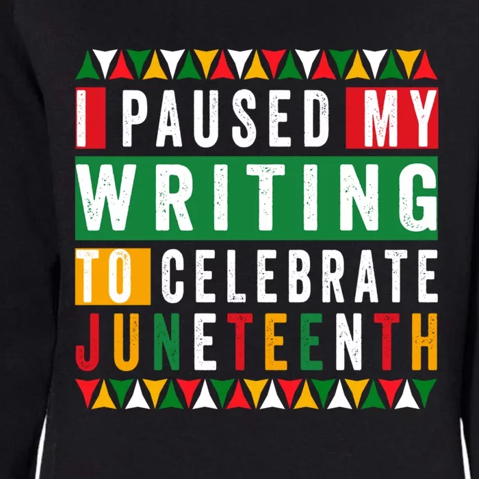 I Paused My Writing To Celebrate Junenth Black History Gift Womens California Wash Sweatshirt