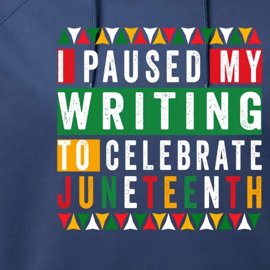 I Paused My Writing To Celebrate Junenth Black History Gift Performance Fleece Hoodie