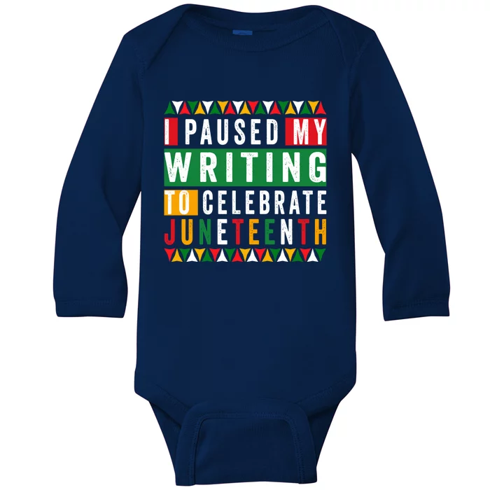 I Paused My Writing To Celebrate Junenth Black History Gift Baby Long Sleeve Bodysuit