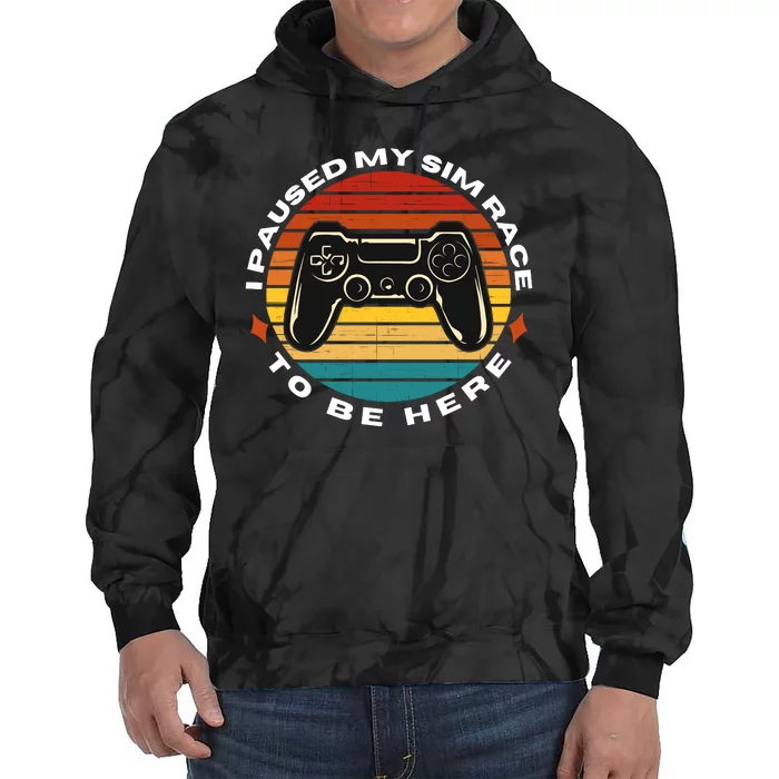 I Paused My Sim Race To Be Here Sim Racer Car Racing Sim Racing Gaming Esport Tie Dye Hoodie