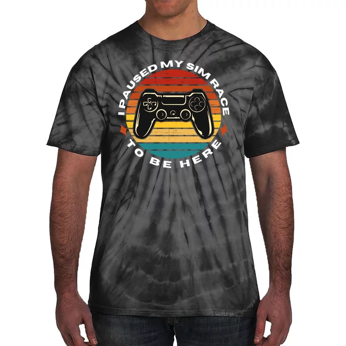 I Paused My Sim Race To Be Here Sim Racer Car Racing Sim Racing Gaming Esport Tie-Dye T-Shirt