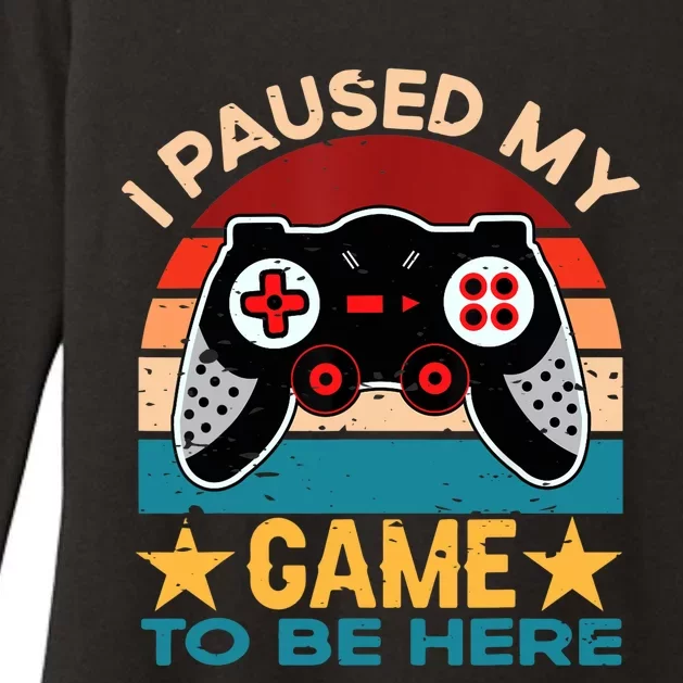 I Paused My Game To Be Here You're Welcome Retro Gamer Gift Womens CVC Long Sleeve Shirt