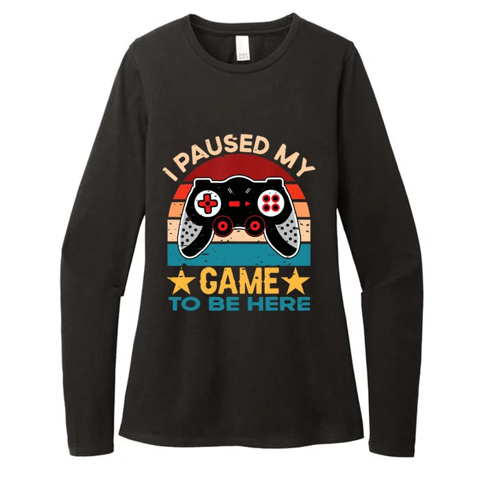 I Paused My Game To Be Here You're Welcome Retro Gamer Gift Womens CVC Long Sleeve Shirt