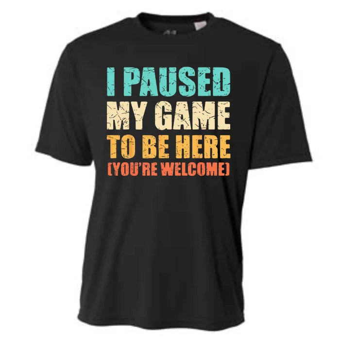 I Paused My Game To Be Here Funny Gamer Video Game Gaming Cooling Performance Crew T-Shirt