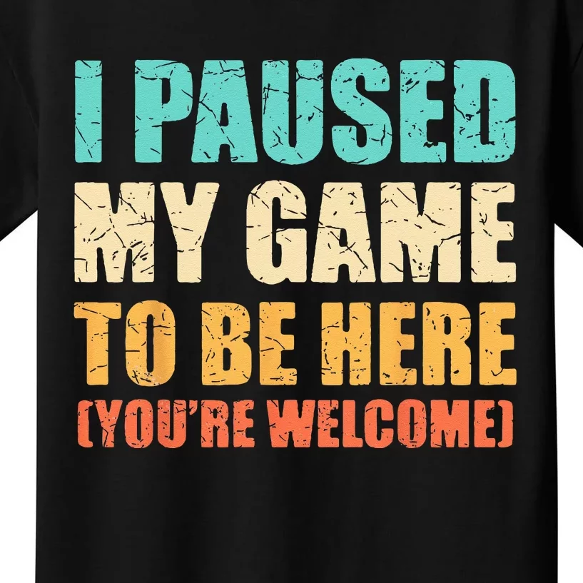 I Paused My Game To Be Here Funny Gamer Video Game Gaming Kids T-Shirt