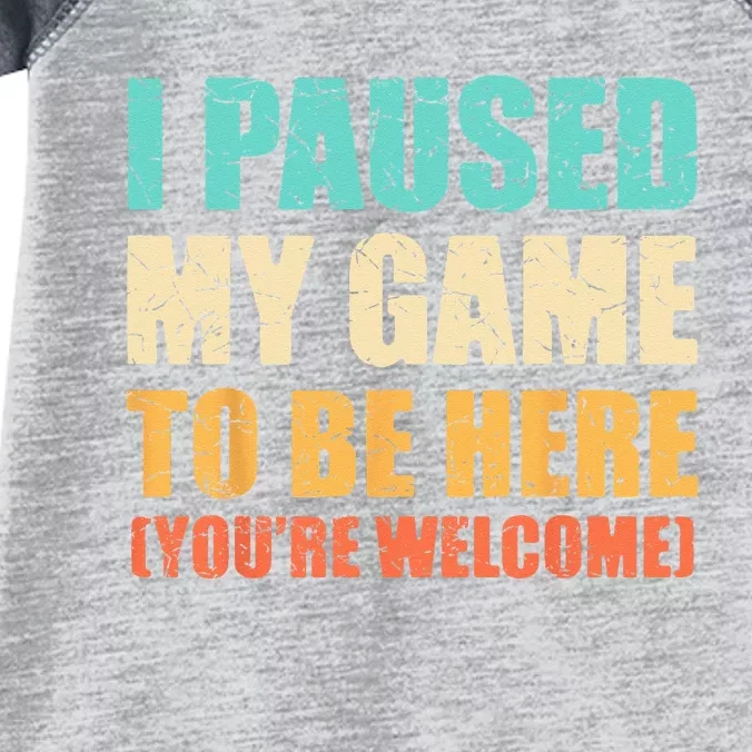 I Paused My Game To Be Here Funny Gamer Video Game Gaming Infant Baby Jersey Bodysuit