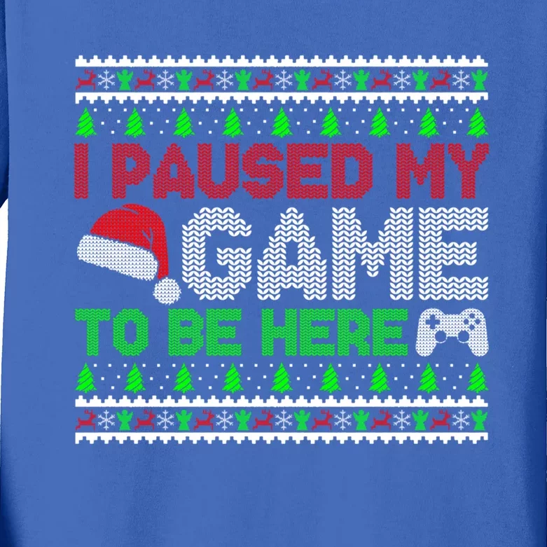 I Paused My Game To Be Here Christmas Gamer Ugly Gift Kids Long Sleeve Shirt