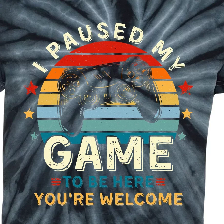 I Paused My Game To Be Here You're Welcome Gift Retro Gamer Kids Tie-Dye T-Shirt