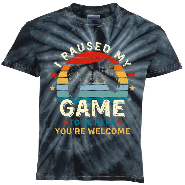 I Paused My Game To Be Here You're Welcome Gift Retro Gamer Kids Tie-Dye T-Shirt