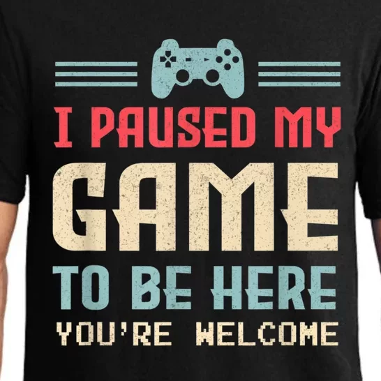 I Paused My Game To Be Here Youre Welcome Retro Gamer Gift Pajama Set