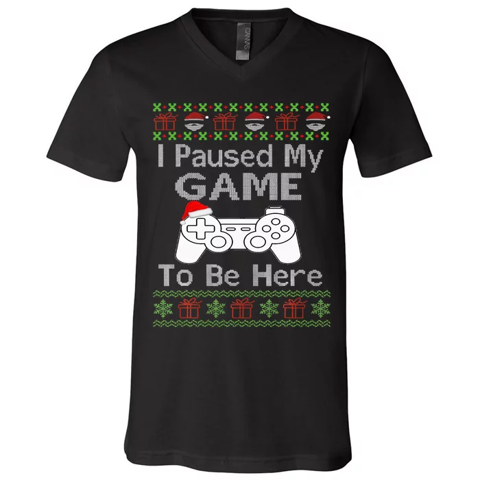 I Paused My Game To Be Here Ugly Sweater Funny Christmas V-Neck T-Shirt