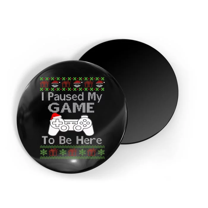 I Paused My Game To Be Here Ugly Sweater Funny Christmas Magnet