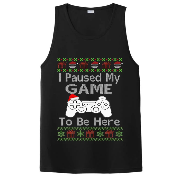 I Paused My Game To Be Here Ugly Sweater Funny Christmas Performance Tank