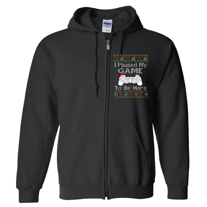 I Paused My Game To Be Here Ugly Sweater Funny Christmas Full Zip Hoodie