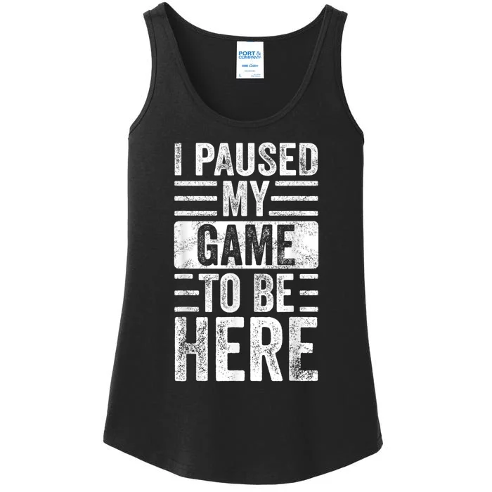 I Paused My Game To Be Here Funny Retro Vintage Video Gamer Ladies Essential Tank