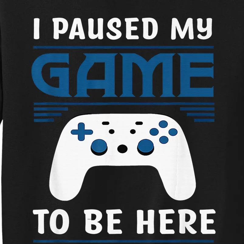 I Paused My Game To Be Here  Boys Funny Gamer Video Game Sweatshirt