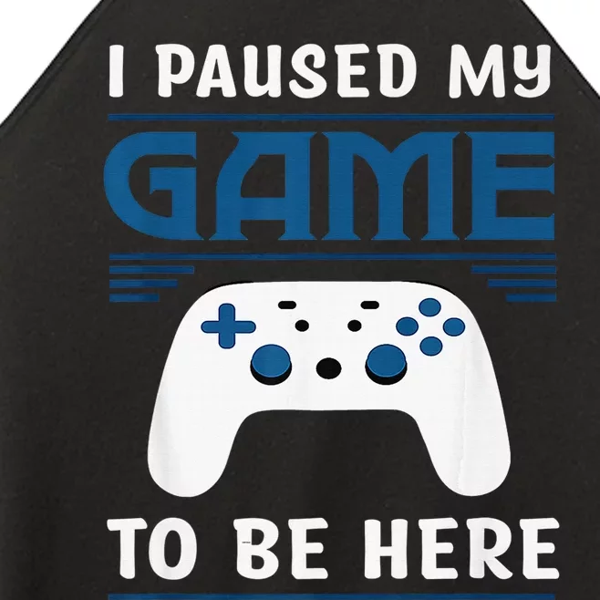 I Paused My Game To Be Here  Boys Funny Gamer Video Game Women’s Perfect Tri Rocker Tank