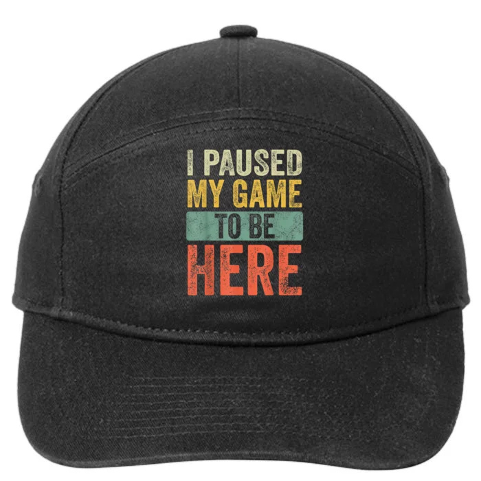 I Paused My Game To Be Here Funny Retro Vintage Video Gamer 7-Panel Snapback Hat