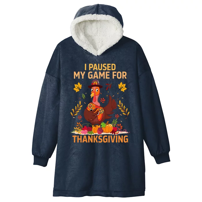 I Paused My Game For Thanksgiving Gamer Turkey Hooded Wearable Blanket