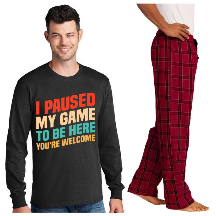 I Paused My Game To Be Here YouRe Welcome Funny Retro Gamer Gift Long Sleeve Pajama Set