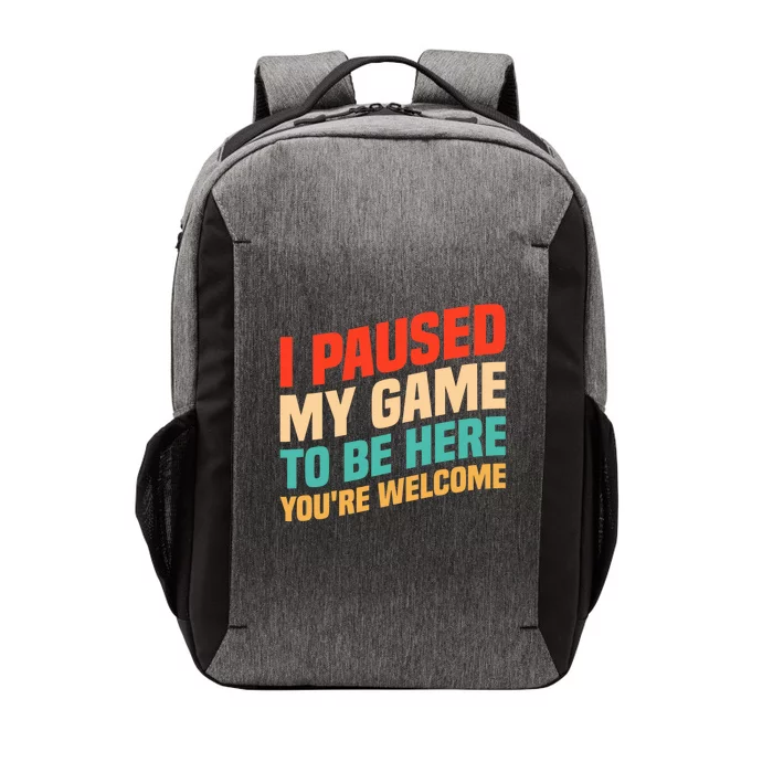 I Paused My Game To Be Here YouRe Welcome Funny Retro Gamer Gift Vector Backpack