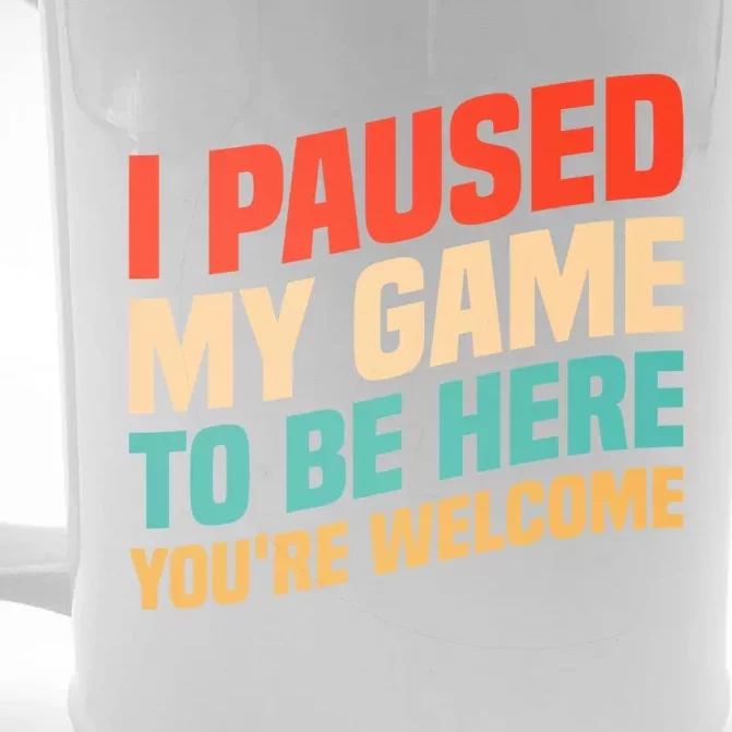 I Paused My Game To Be Here YouRe Welcome Funny Retro Gamer Gift Front & Back Beer Stein