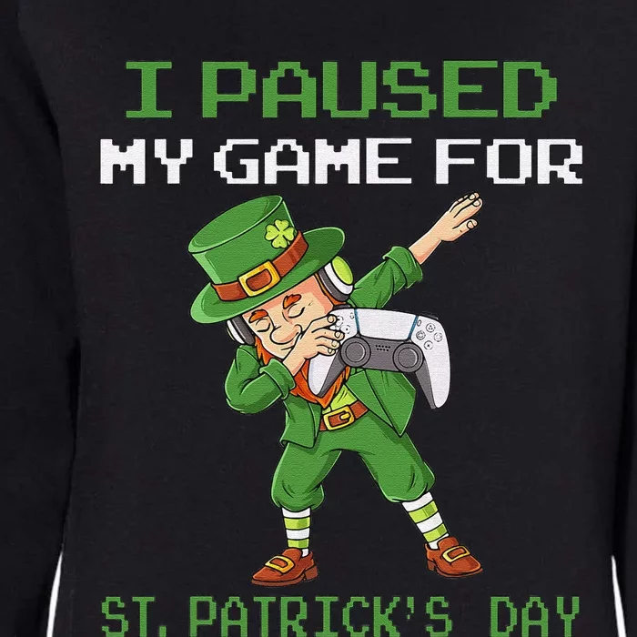 I Paused My Game For St Patricks Day Dabbing Leprechaun Womens California Wash Sweatshirt